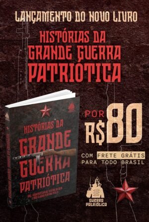 HISTÓRIAS DA GRANDE GUERRA PATRIÓTICA